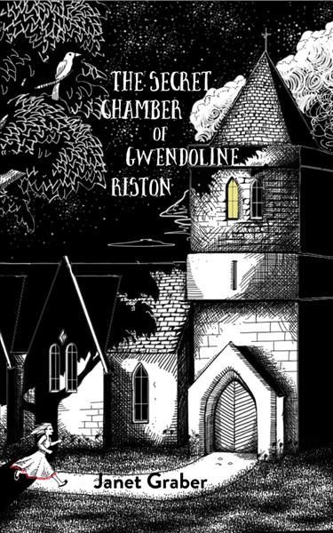The Secret Chamber of Gwendolyn Riston By Janet Graber 9781646032365