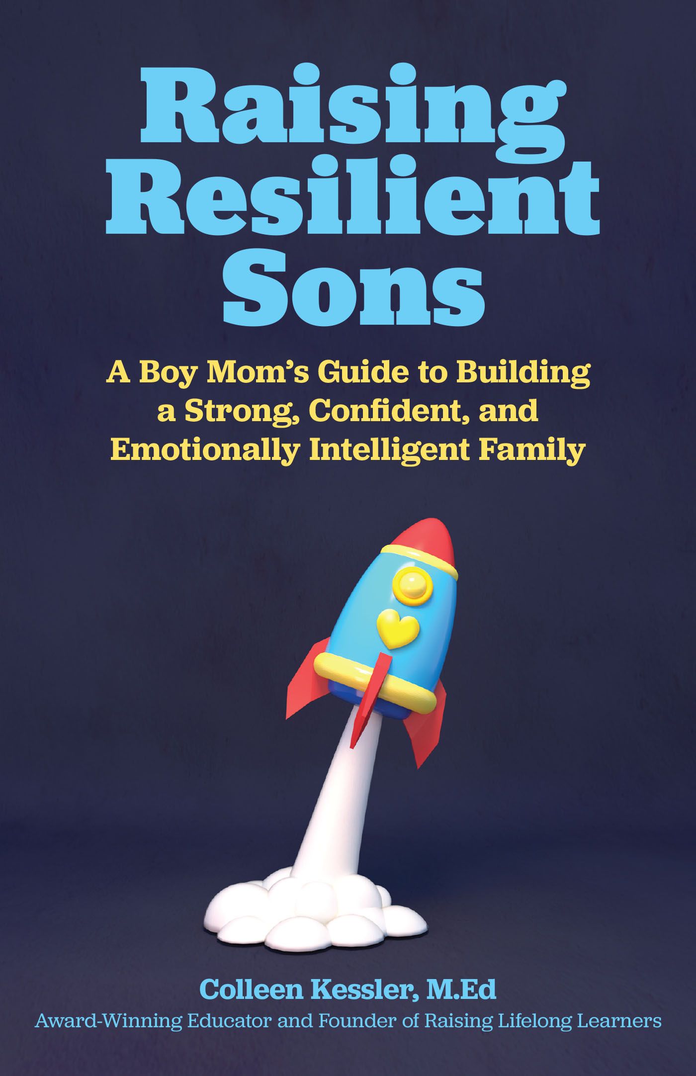 Raising Resilient Sons By Colleen Kessler 9781646040742 (Paperback)