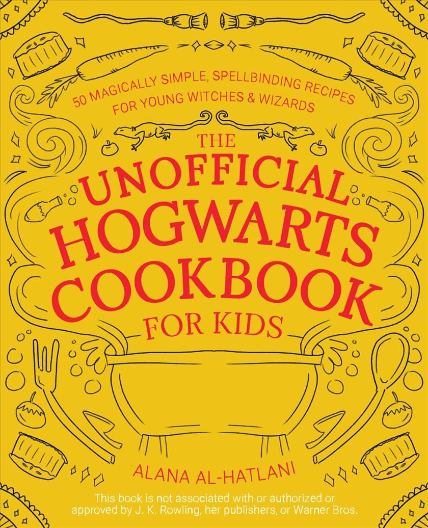 The Unofficial Hogwarts Cookbook for Kids By Alana Al-Hatlani