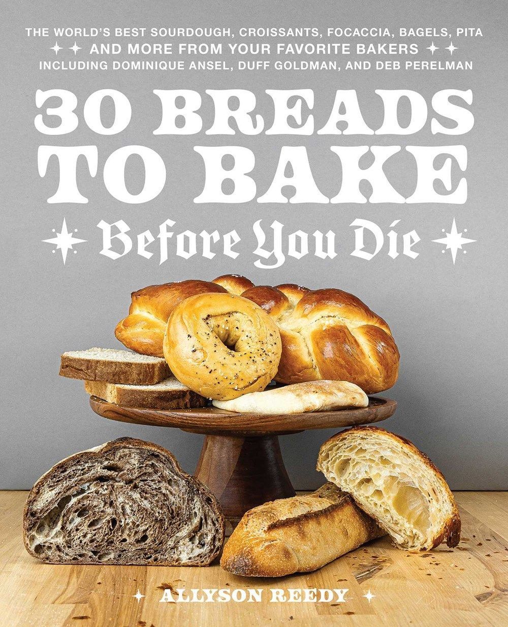 30 Breads to Bake Before You Die By Allyson Reedy 9781646046799