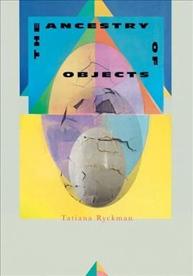 The Ancestry of Objects By Tatiana Ryckman 9781646050253 (Paperback)