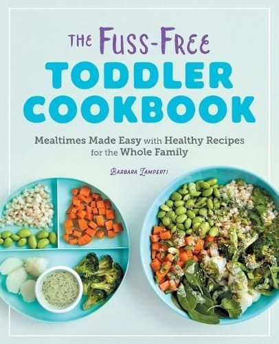 The Fuss-Free Toddler Cookbook By Barbara Lamperti 9781646110056