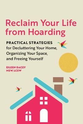 Reclaim Your Life From Hoarding By Eileen Dacey 9781646112098