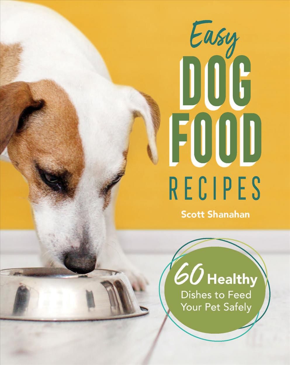 Easy Dog Food Recipes By Scott Shanahan 9781646115396 (Paperback)
