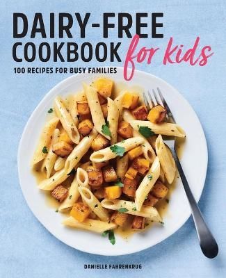 Dairy-Free Cookbook for Kids By Danielle Fahrenkrug 9781646116225
