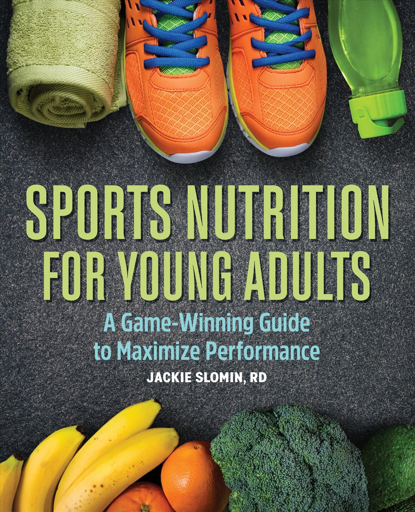 Sports Nutrition For Young Adults By Jackie Slomin 9781646117093