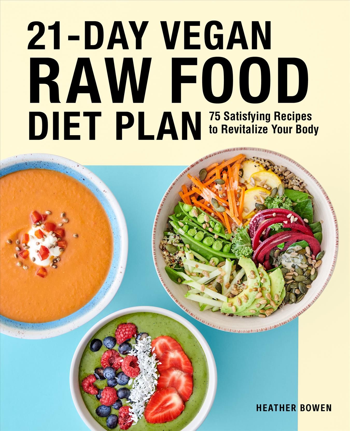 21-Day Vegan Raw Food Diet Plan By Heather Bowen 9781646117192