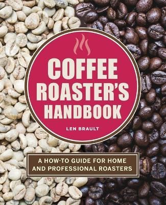 Coffee Roaster's Handbook By Len Brault 9781646118571 (Paperback)