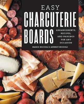 Easy Charcuterie Boards By Marco Niccoli, Aubrey Niccoli 9781646119622