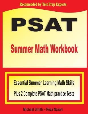 PSAT Summer Math Workbook : Essential Summer Learning Math Skills plus Two Complete PSAT Math Practice Tests