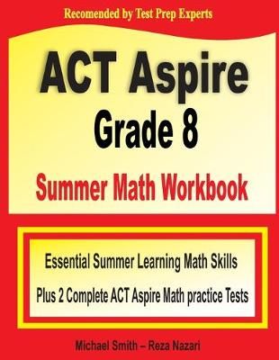 ACT Aspire Grade 8 Summer Math Workbook By Michael Smith 9781646127849