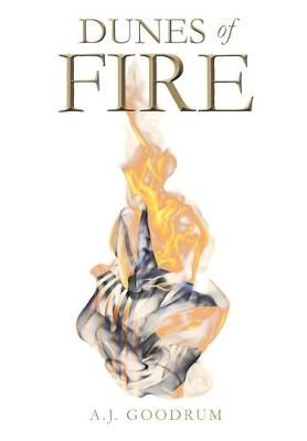 Dunes of Fire By Goodrum, Dr A.J. 9781646280223 (Hardback)