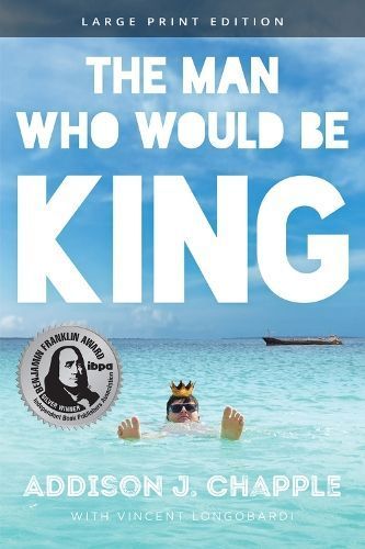 The Man Who Would Be King By Addison J. Chapple, Vincent Longobardi