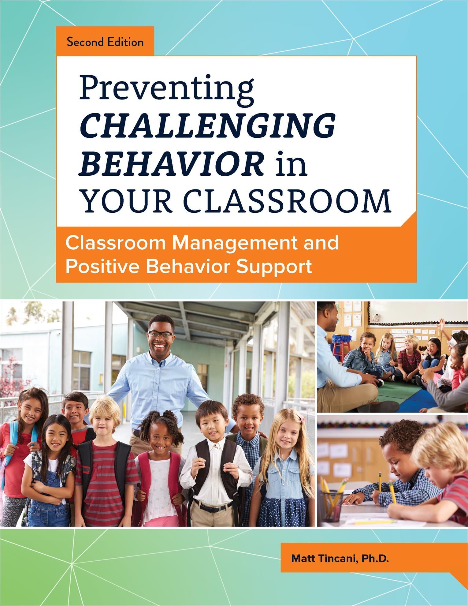 Preventing Challenging Behavior in Your Classroom By Matt Tincani
