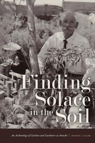 Finding Solace in the Soil By Bonnie J. Clark 9781646423378