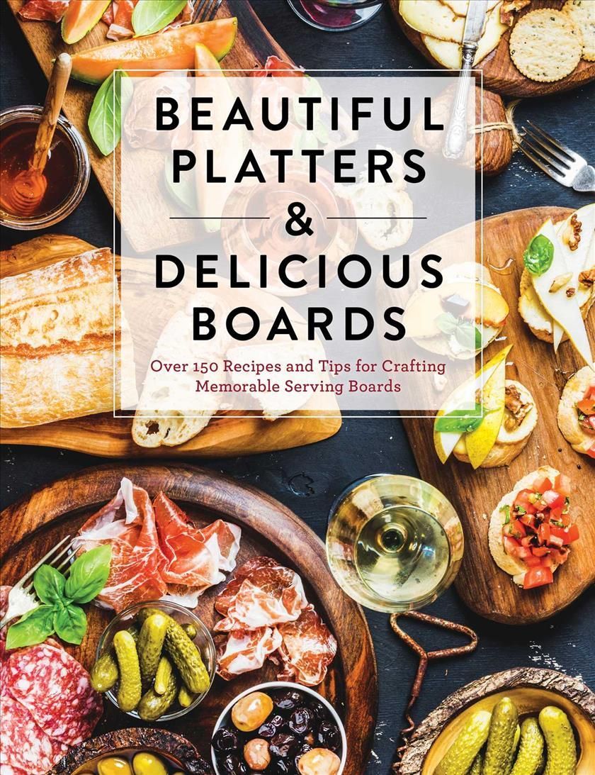 Beautiful Platters & Delicious Boards 9781646430833 (Hardback)