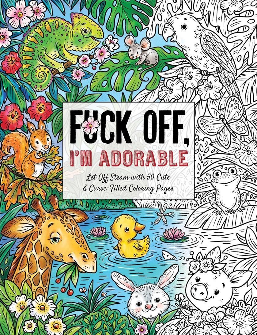 Fuck Off, I'm Adorable By Ela Jarzabek (illustrator) 9781646432202