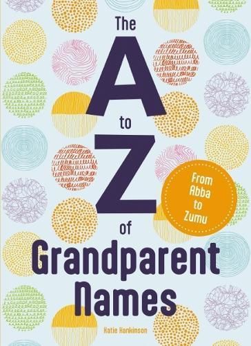 The A to Z of Grandparent Names By Katie Hankinson 9781646433803