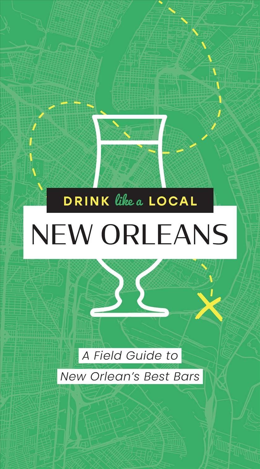 Drink Like a Local New Orleans By Camille Whitworth, Sidney Webb