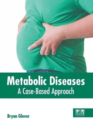 Metabolic Diseases: A Case-Based Approach By Glover 9781646465934