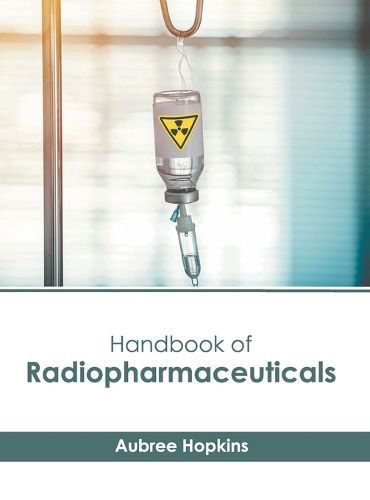 Handbook of Radiopharmaceuticals By Hopkins 9781646466351 (Hardback)