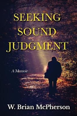 Seeking Sound Judgment By W Brian McPherson 9781646490899 (Paperback)