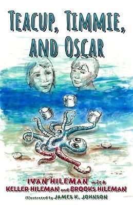 Teacup, Timmie & Oscar By Hileman 9781646493067 (Paperback)
