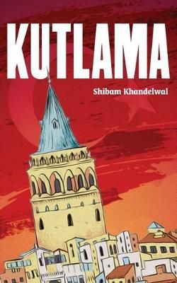 Kutlama By Shibam Khandelwal 9781646617999 (Paperback)