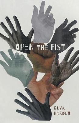 Open The Fist By Elya Braden 9781646622245 (Paperback)