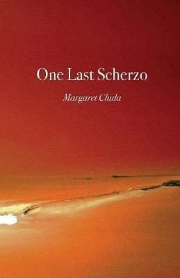 One Last Scherzo By Margaret Chula 9781646622436 (Paperback)
