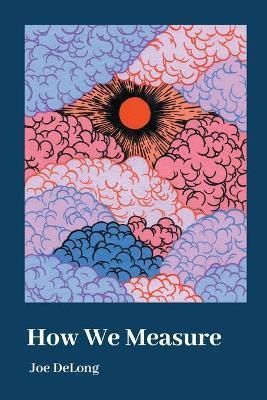 How We Measure By DeLong 9781646626526 (Paperback)