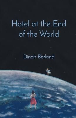 Hotel at the End of the World By Dinah Berland 9781646626595