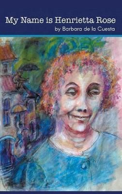 My Name is Henrietta Rose By de la Cuesta 9781646626755 (Hardback)