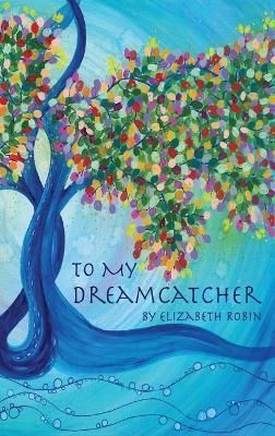 To My Dreamcatcher By Robin 9781646628742 (Hardback)