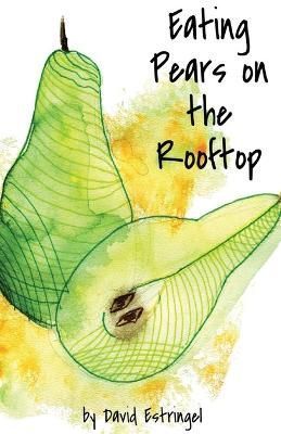 Eating Pears on the Rooftop By Estringel 9781646629213 (Paperback)