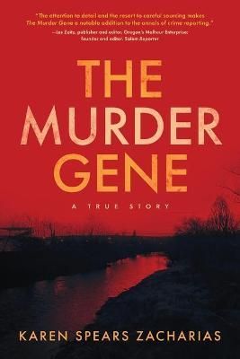 The Murder Gene: A True Story By Zacharias, Karen, Spears (Paperback)