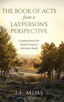 Book of Acts from a Layperson's Perspective By Mims 9781646637201