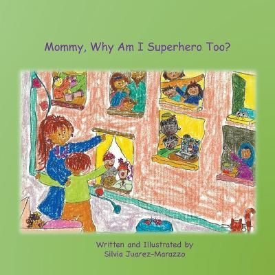 Mommy, Why Am I Superhero Too? By Juarez-Marazzo 9781646741779