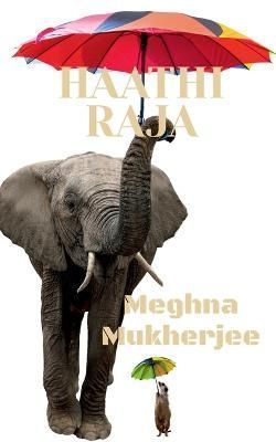 Haathi Raja By Mukherjee 9781646781058 (Paperback)