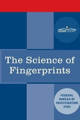 The Science of Fingerprints By Federal Bureau of Investigation