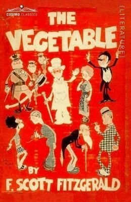 The Vegetable By F Scott Fitzgerald 9781646794720 (Paperback)