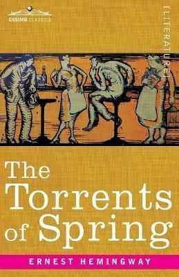 The Torrents of Spring By Ernest Hemingway 9781646796274 (Paperback)