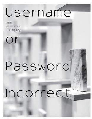 Username or Password Incorrect By Lin, Jing Jing 9781646820009