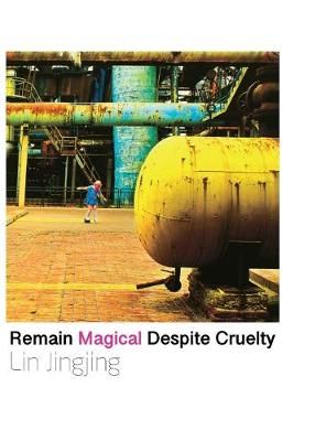 Remain Magical Despite Cruelty By Lin Jingjing (artist) 9781646820368