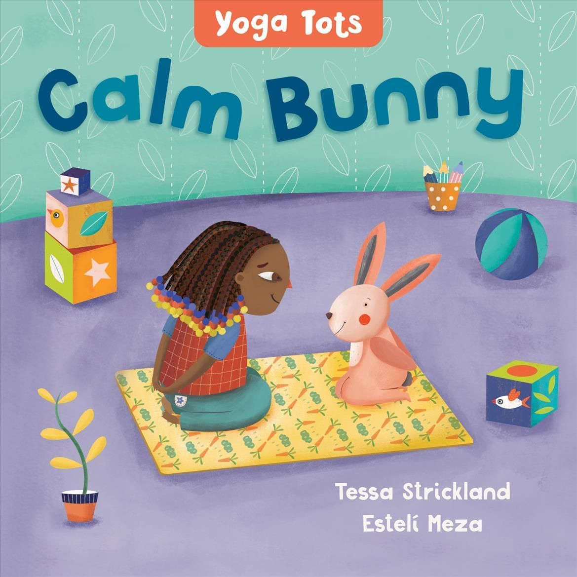 Yoga Tots: Calm Bunny By Tessa Strickland 9781646861583 (Board book)