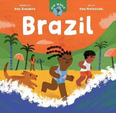 Brazil By Ana Siqueira (author), Ana Matsusaki (artist) 9781646866304