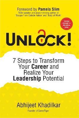 Unlock! By Abhijeet Khadilkar (author), Pamela Slim (foreword)