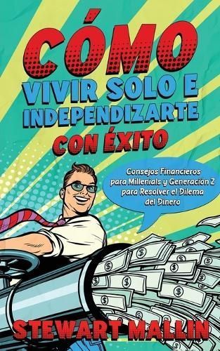 Cómo Vivir Solo E Independizarte Con Éxito By Stewart Mallin