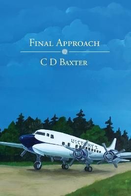 Final Approach By C D Baxter 9781647024987 (Paperback)