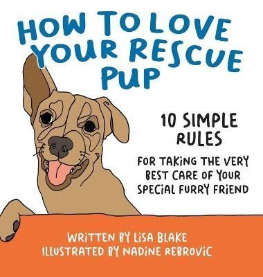 How to Love Your Rescue Pup By Blake 9781647045050 (Hardback)